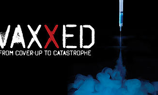VAXXED from cover-up to catastrophe