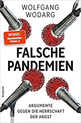 Falsche Pandemien: Argumente gegen die Herrschaft der Angst – 6/2021