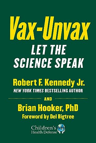 Vax-Unvax: Let the Science Speak (Children’s Health Defense)